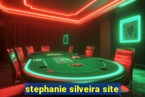 stephanie silveira site